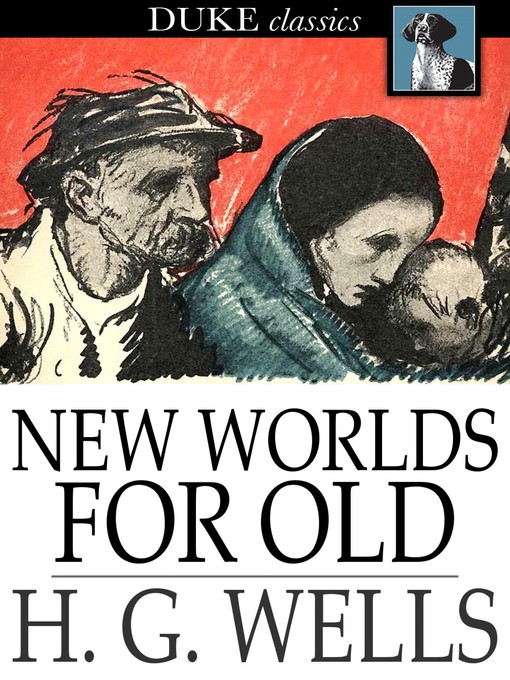 Title details for New Worlds for Old by H. G. Wells - Available